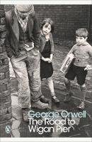 George Orwell - The Road to Wigan Pier - 9780141185293 - V9780141185293