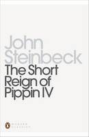 John Steinbeck - The Short Reign of Pippin IV: A Fabrication - 9780141186054 - V9780141186054