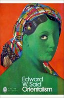 Said, Edward W. - Orientalism: Western Conceptions of the Orient (Penguin Modern Classics) - 9780141187426 - 9780141187426