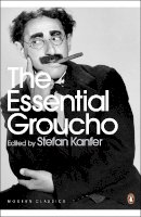 Stefan Kanfer - The Essential Groucho: Writings by, for and about Groucho Marx - 9780141189444 - V9780141189444