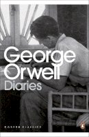 George Orwell - PC Orwell Diaries (Penguin Modern Classics) - 9780141191546 - V9780141191546