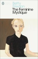Betty Friedan - The Feminine Mystique (Penguin Modern Classics) - 9780141192055 - KKD0007460