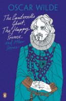 Oscar Wilde - The Canterville Ghost, The Happy Prince and Other Stories (Oscar Wilde Classics) - 9780141192666 - 9780141192666