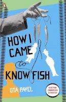 Ota Pavel - How I Came to Know Fish - 9780141192833 - V9780141192833