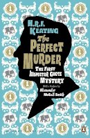 H. R. F. Keating - The Perfect Murder: The First Inspector Ghote Mystery - 9780141194479 - V9780141194479