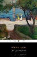 Henrik Ibsen - Peer Gynt and Brand: Henrik Ibsen (Penguin Classics) - 9780141197586 - 9780141197586