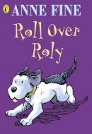 Anne Fine - Roll Over Roly - 9780141303185 - V9780141303185
