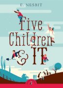 E. Nesbit - Five Children and It (Puffin Classics) - 9780141321615 - V9780141321615