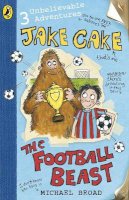 Michael Broad - Jake Cake: The Football Beast - 9780141323701 - V9780141323701