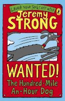 Jeremy Strong - Wanted! The Hundred-Mile-An-Hour Dog - 9780141324401 - V9780141324401
