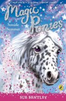Sue Bentley - Magic Ponies: Seaside Summer - 9780141325972 - V9780141325972