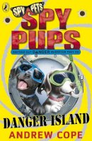 Andrew Cope - Spy Pups Danger Island - 9780141326061 - V9780141326061