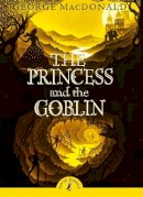 George Macdonald - The Princess and the Goblin - 9780141332482 - V9780141332482