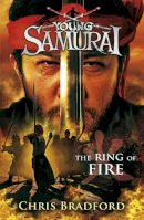 Chris Bradford - The Ring of Fire (Young Samurai, Book 6) - 9780141332550 - V9780141332550