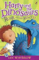 Ian Whybrow - Harry and the Dinosaurs: Roar to the Rescue! - 9780141332741 - V9780141332741