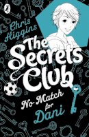 Chris Higgins - The Secrets Club: No Match for Dani - 9780141335247 - V9780141335247