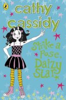 Cathy Cassidy - Strike a Pose, Daizy Star - 9780141335971 - KOC0015329