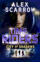 Alex Scarrow - TimeRiders: City of Shadows - 9780141337074 - V9780141337074
