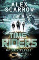 Alex Scarrow - TimeRiders: The Infinity Cage (book 9) - 9780141337203 - V9780141337203