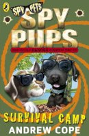 Andrew Cope - Spy Pups: Survival Camp - 9780141338804 - V9780141338804