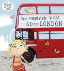 Roger Hargreaves - Charlie and Lola: We Completely Must Go to London - 9780141342924 - V9780141342924