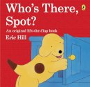 Eric Hill - Who´s There, Spot? - 9780141343754 - V9780141343754