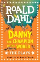Roald Dahl - Danny the Champion of the World: Plays for Children - 9780141374277 - V9780141374277