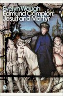 Evelyn Waugh - Edmund Campion: Jesuit and Martyr - 9780141391502 - V9780141391502