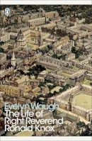 Evelyn Waugh - The Life of Right Reverend Ronald Knox - 9780141391519 - V9780141391519
