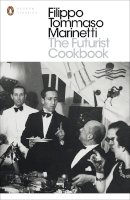 Filippo Tommaso Marinetti - The Futurist Cookbook - 9780141391649 - V9780141391649