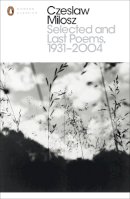 Czeslaw Milosz - Selected and Last Poems 1931-2004 - 9780141392301 - V9780141392301