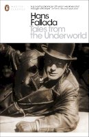 Hans Fallada - Tales from the Underworld: Selected Shorter Fiction - 9780141392851 - V9780141392851