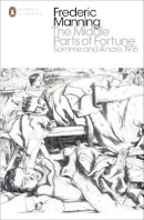 Frederic Manning - The Middle Parts of Fortune: Somme And Ancre, 1916 - 9780141393414 - V9780141393414