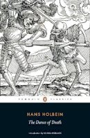 Holbein, Hans - The Dance of Death (Penguin Classics) - 9780141396828 - 9780141396828