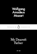 Wolfgang Amadeus Mozart - My Dearest Father - 9780141397627 - V9780141397627