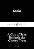 None Kenko - A Cup of Sake Beneath the Cherry Trees - 9780141398259 - V9780141398259