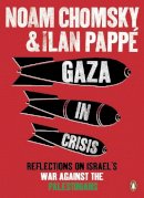 Pappé, Ilan, Chomsky, Noam - Gaza in Crisis: Reflections on Israel's War Against the Palestinians - 9780141399515 - 9780141399515