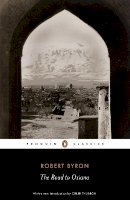 Byron, Robert - The Road to Oxiana - 9780141442099 - 9780141442099