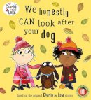Lauren Child - Charlie and Lola: We Honestly Can Look After Your Dog - 9780141500522 - V9780141500522