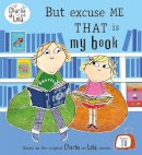 Lauren Child - Charlie and Lola: But Excuse Me That is My Book - 9780141500539 - V9780141500539