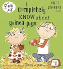 Lauren Child - Charlie and Lola: I Completely Know About Guinea Pigs - 9780141502328 - V9780141502328