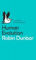 Robin Dunbar - Human Evolution: A Pelican Introduction (Pelican Books) - 9780141975313 - V9780141975313