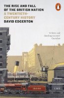 David Edgerton - The Rise and Fall of the British Nation: A Twentieth-Century History - 9780141975979 - 9780141975979