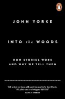 John Yorke - Into The Woods: How Stories Work and Why We Tell Them - 9780141978109 - V9780141978109