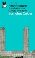 Barnabas Calder - Architecture: From Prehistory to Climate Emergency (Pelican Books) - 9780141978208 - 9780141978208