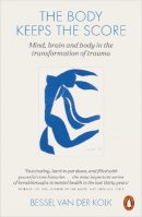 Bessel Van Der Kolk - The Body Keeps the Score: Brain, Mind, and Body in the Healing of Trauma - 9780141978611 - V9780141978611