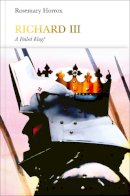 Rosemary Horrox - Richard III (Penguin Monarchs): A Failed King? - 9780141978932 - V9780141978932