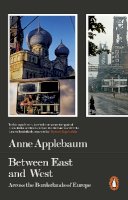 Anne Applebaum - Between East and West: Across the Borderlands of Europe - 9780141979229 - V9780141979229