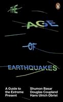 Basar, Shumon, Coupland, Douglas, Obrist, Hans Ulrich - The Age of Earthquakes - 9780141979564 - V9780141979564