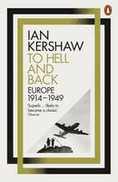 Kershaw, Ian - To Hell and Back: Europe, 1914-1949 - 9780141980430 - 9780141980430